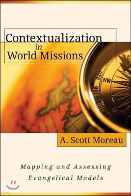Contextualization in World Missions: Mapping and Assessing Evangelical Models