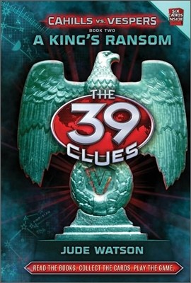 The 39 Clues : Cahills Vs. Vespers #2 : A King's Ransom