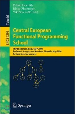 Central European Functional Programming School: Third Summer School, Cefp 2009, Budapest, Hungary, May 21-23, 2009 and Komárno, Slovakia, May 25-30, 2