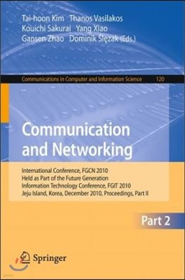 Communication and Networking: International Conference, Fgcn 2010, Held as Part of the Future Generation Information Technology Conference, Fgit 201