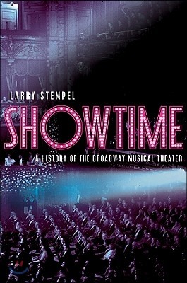 Showtime: A History of the Broadway Musical Theater