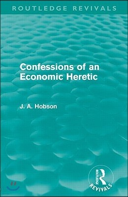 Confessions of an Economic Heretic