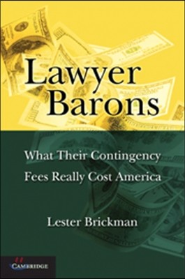 Lawyer Barons: What Their Contingency Fees Really Cost America