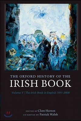 The Oxford History of the Irish Book, Volume V