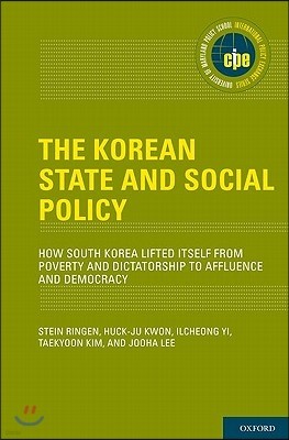 Korean State and Social Policy: How South Korea Lifted Itself from Poverty and Dictatorship to Affluence and Democracy