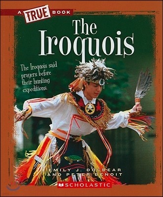 The Iroquois (a True Book: American Indians)