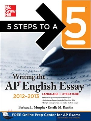 5 Steps to a 5 Writing the AP English Essay 2012-2013