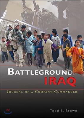 Battleground Iraq: Journal of a Company Commander