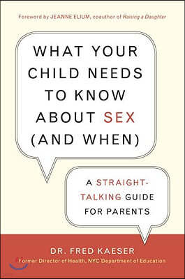 What Your Child Needs to Know about Sex (and When): A Straight-Talking Guide for Parents