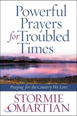 Powerful Prayers for Troubled Times: Praying for the Country We Love