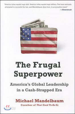 The Frugal Superpower: America's Global Leadership in a Cash-Strapped Era