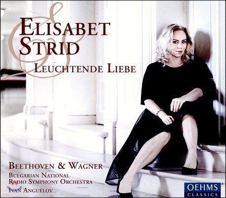 Elisabet Strid 베토벤 / 바그너: 오페라 아리아집 - 엘리사벳 스트리드, 불가리아 국립 라디오 심포니 오케스트라, 이반 안겔로프 (Leuchtende Liebe - Beethoven / Wagner)