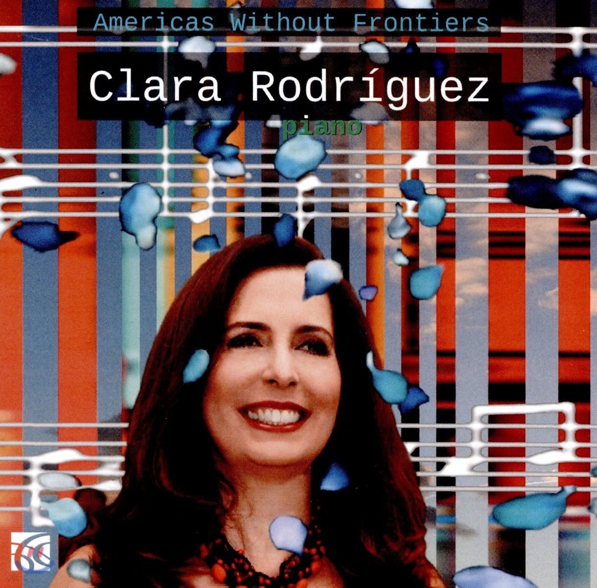 Clara Rodriguez 카를로스 누네즈 / 세르반테스 / 거쉰 / 라미레즈: 피아노 독주 작품집 - 클라라 로드리게즈 (Americas without Frontiers - Carlos Nunez / Cervantes / Gershwin / Ramirez)
