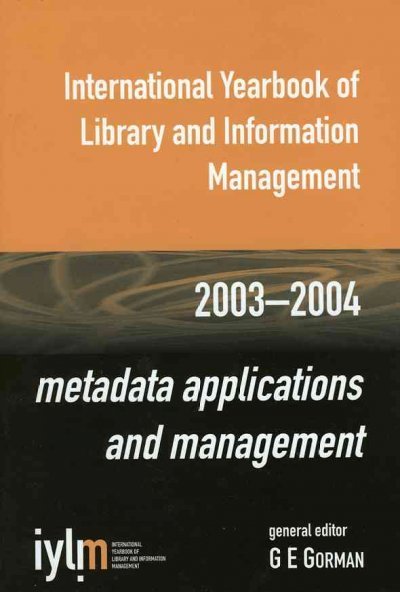 International Yearbook of Library and Information Management, 2003-2004: Metadata Applications and Management