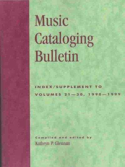 Music Cataloging Bulletin: Index/Supplement to Volumes 21-30, 1990-1999