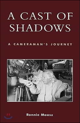 A Cast of Shadows: A Cameraman's Journey