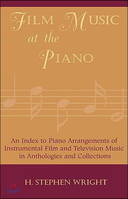 Film Music at the Piano: An Index to Piano Arrangements of Instrumental Film and Television Music in