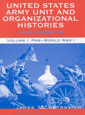 United States Army Unit and Organizational Histories: A Bibliography, Pre-World War 1