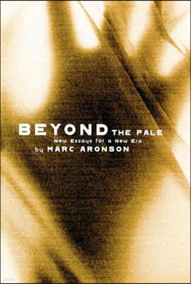 Beyond the Pale: New Essays for a New Era