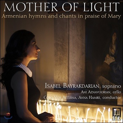 Isabel Bayrakdarian 아르메니안 성모 찬양 - 빛의 성모 (Mother Of Light - Armenian Hymns and Chants in Praise of Mary) 이자벨 베이라크다리앙