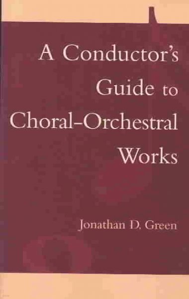 A Conductor's Guide to Choral-Orchestral Works: Part I