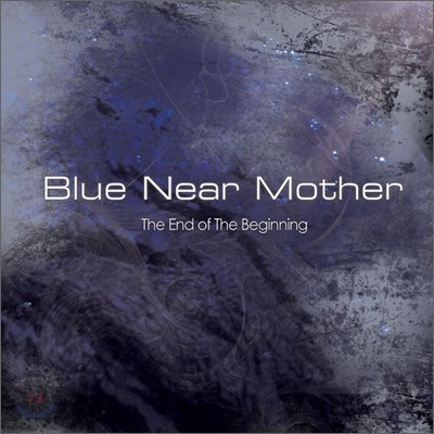  Ͼ  (Blue Near Mother) - The End Of The Beginning