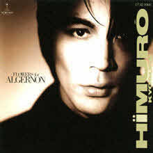 Kyosuke Himuro (氷室京介, 히무로 쿄스케) - Flowers For Algernon (일본수입/ct325300)