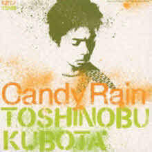 Toshinobu Kubota (Ÿ ó) - Candy Rain (Ϻ/single/srcl5243)