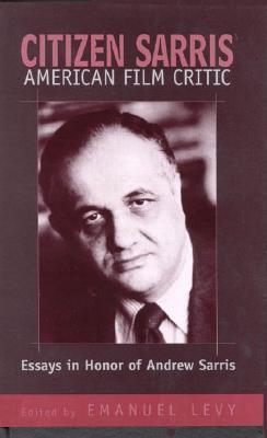 Citizen Sarris, American Film Critic: Essays in Honor of Andrew Sarris