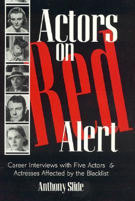 Actors on Red Alert: Career Interviews with Five Actors and Actresses Affected by the Blacklist