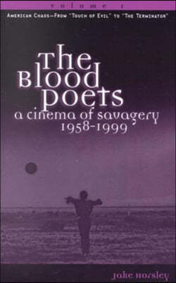 The Blood Poets: A Cinema of Savagery, 1958-1999