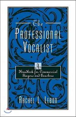 The Professional Vocalist: A Handbook for Commercial Singers and Teachers