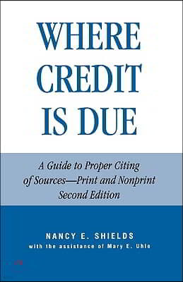 Where Credit Is Due: A Guide to Proper Citing of Sources - Print and Nonprint