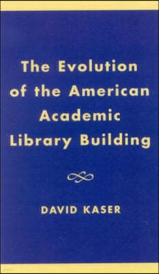 The Evolution of the American Academic Library Building