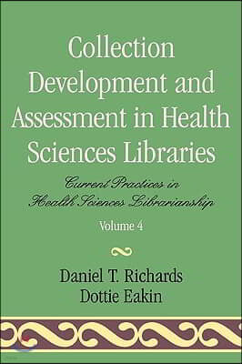 Collection Development and Assessment in Health Sciences Libraries: Current Practice in Health Sciences Librarianship, Volume 4
