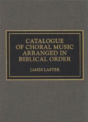 Catalogue of Choral Music Arranged in Biblical Order