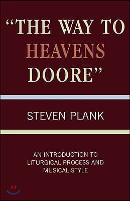 The Way to Heavens Doore: An Introduction to Liturgical Process and Musical Style