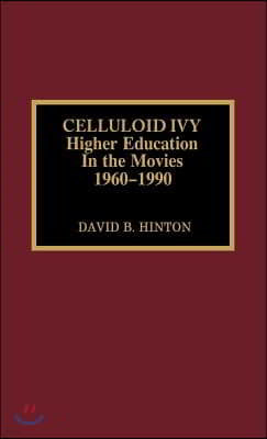 Celluloid Ivy: Higher Education in the Movies 1960-1990