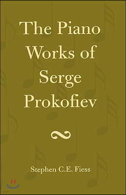 The Piano Works of Serge Prokofiev