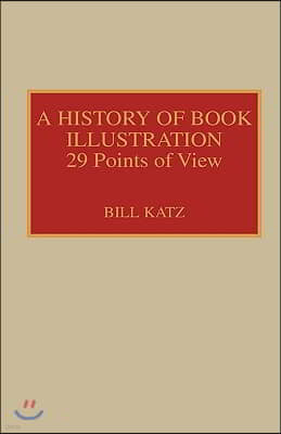 A History of Book Illustration: Twenty-Nine Points of View