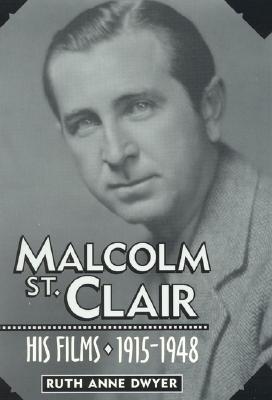 Malcolm St. Clair: His Films, 1915-1948