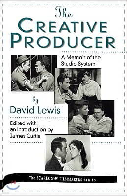 The Creative Producer: A Memoir of the Studio System, by David Lewis