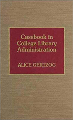 Casebook in College Library Administration