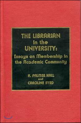 The Librarian in the University: Essays on Membership in the Academic Community