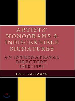 Artists' Monograms and Indiscernible Signatures: An International Directory, 1800-1991