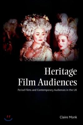 Heritage Film Audiences: Period Films and Contemporary Audiences in the UK