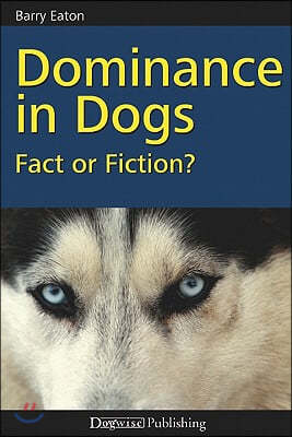 Dominance in Dogs: Fact or Fiction?