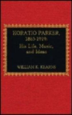 Horatio Parker, 1863-1919