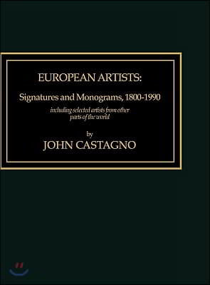 European Artists: Signatures and Monograms, 1800-1990, Including Selected Artists from Other Parts of the World