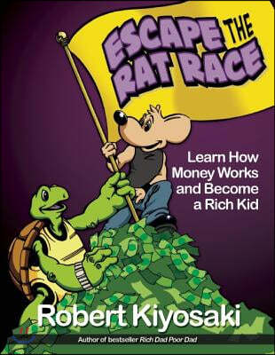 Rich Dad's Escape from the Rat Race: How to Become a Rich Kid by Following Rich Dad's Advice